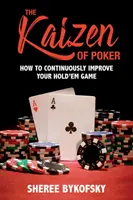 Kaizen w pokerze: Jak nieustannie ulepszać swoją grę Hold'em - The Kaizen of Poker: How to Continuously Improve Your Hold'em Game