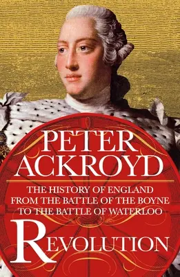 Rewolucja: Historia Anglii od bitwy nad rzeką Boyne do bitwy pod Waterloo - Revolution: The History of England from the Battle of the Boyne to the Battle of Waterloo