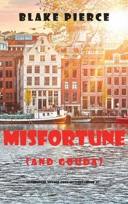 Nieszczęście (i Gouda) (A European Voyage Cozy Mystery - książka 4) - Misfortune (and Gouda) (A European Voyage Cozy Mystery-Book 4)