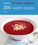 Hamlyn All Colour Cookery: 200 super zup - Hamlyn All Colour Cookbook - Hamlyn All Colour Cookery: 200 Super Soups - Hamlyn All Colour Cookbook