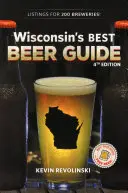 Przewodnik po najlepszych piwach Wisconsin, wydanie 4 - Wisconsin's Best Beer Guide, 4th Edition