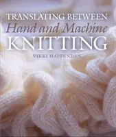 Tłumaczenie między robótkami ręcznymi i maszynowymi - Translating Between Hand and Machine Knitting