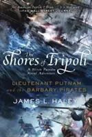 Brzegi Trypolisu: Porucznik Putnam i piraci barbarzyńscy - The Shores of Tripoli: Lieutenant Putnam and the Barbary Pirates