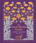 The Good Witch's Guide, 2: Współczesna wiccapedia magicznych składników i zaklęć - The Good Witch's Guide, 2: A Modern-Day Wiccapedia of Magickal Ingredients and Spells