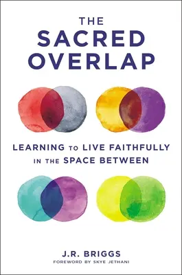 The Sacred Overlap: Nauka wiernego życia w przestrzeni pomiędzy - The Sacred Overlap: Learning to Live Faithfully in the Space Between