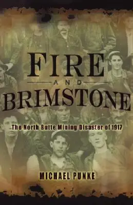 Ogień i siarka: Katastrofa w kopalni North Butte w 1917 roku - Fire and Brimstone: The North Butte Mine Disaster of 1917