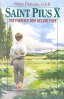 Święty Pius X: Chłopiec z farmy, który został papieżem - Saint Pius X: The Farm Boy Who Became Pope