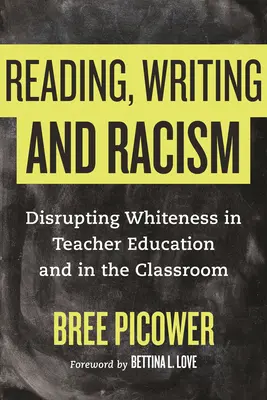 Czytanie, pisanie i rasizm: Przełamywanie białości w kształceniu nauczycieli i w klasie szkolnej - Reading, Writing, and Racism: Disrupting Whiteness in Teacher Education and in the Classroom
