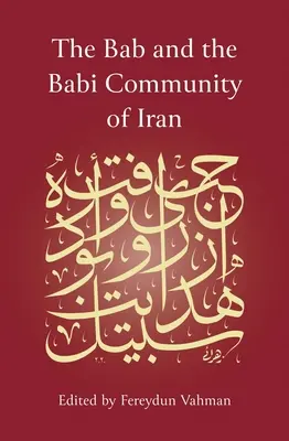 Bab i społeczność bahaicka w Iranie - The Bab and the Babi Community of Iran