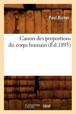 Canon Des Proportions Du Corps Humain (zm. 1893) - Canon Des Proportions Du Corps Humain (d.1893)