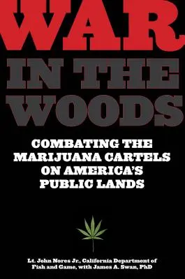 Wojna w lesie: Walka z kartelami marihuany na amerykańskich ziemiach publicznych - War in the Woods: Combating the Marijuana Cartels on America's Public Lands