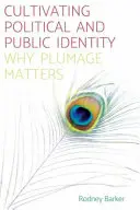 Kultywowanie tożsamości politycznej i publicznej: Dlaczego upierzenie ma znaczenie - Cultivating Political and Public Identity: Why Plumage Matters