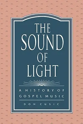 The Sound of Light: Historia muzyki gospel - The Sound of Light: A History of Gospel Music