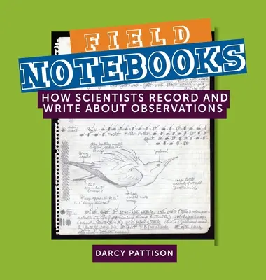 Notatniki terenowe: Jak naukowcy rejestrują i piszą o obserwacjach - Field Notebooks: How Scientists Record and Write About Observations