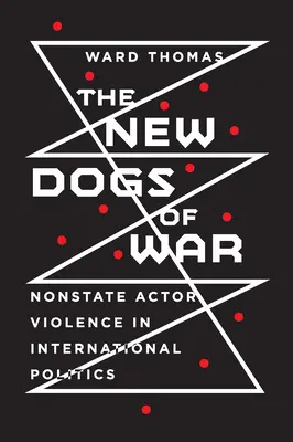 Nowe psy wojny: przemoc podmiotów niepaństwowych w polityce międzynarodowej - New Dogs of War: Nonstate Actor Violence in International Politics