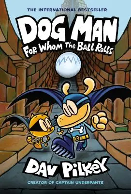 Dog Man: For Whom the Ball Rolls: A Graphic Novel (Dog Man #7): Od twórcy Kapitana Majtka, 7 - Dog Man: For Whom the Ball Rolls: A Graphic Novel (Dog Man #7): From the Creator of Captain Underpants, 7
