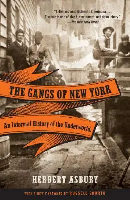 Gangi Nowego Jorku: Nieformalna historia podziemia - The Gangs of New York: An Informal History of the Underworld