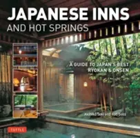 Japońskie zajazdy i gorące źródła: Przewodnik po najlepszych ryokanach i onsenach w Japonii - Japanese Inns and Hot Springs: A Guide to Japan's Best Ryokan & Onsen