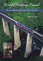 Kanał światowego dziedzictwa: Thomas Telford i akwedukt Pontcysyllte - World Heritage Canal: Thomas Telford and the Pontcysyllte Aqueduct