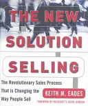 Nowa sprzedaż rozwiązań: Rewolucyjny proces sprzedaży, który zmienia sposób, w jaki ludzie sprzedają - The New Solution Selling: The Revolutionary Sales Process That Is Changing the Way People Sell
