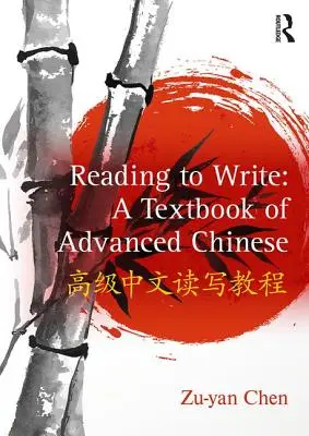 Reading to Write: Podręcznik zaawansowanego języka chińskiego - Reading to Write: A Textbook of Advanced Chinese