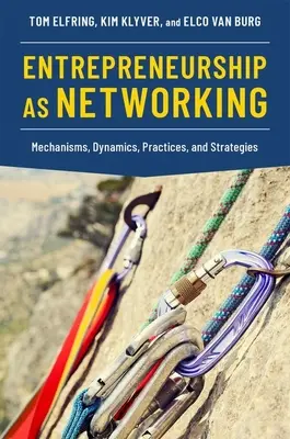 Przedsiębiorczość jako tworzenie sieci: Mechanizmy, dynamika, praktyki i strategie - Entrepreneurship as Networking: Mechanisms, Dynamics, Practices, and Strategies