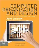 Organizacja i projektowanie komputerów Arm Edition: Interfejs sprzętowo-programowy - Computer Organization and Design Arm Edition: The Hardware Software Interface