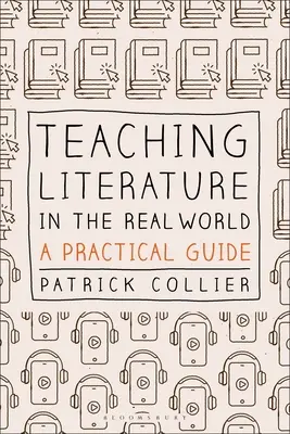 Nauczanie literatury w realnym świecie: Praktyczny przewodnik - Teaching Literature in the Real World: A Practical Guide