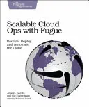 Skalowalne operacje w chmurze z Fugue: Deklarowanie, wdrażanie i automatyzacja chmury - Scalable Cloud Ops with Fugue: Declare, Deploy, and Automate the Cloud