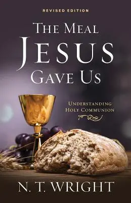 Posiłek, który dał nam Jezus, wydanie poprawione - The Meal Jesus Gave Us, Revised Edition