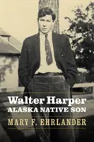 Walter Harper, Rdzenny syn Alaski - Walter Harper, Alaska Native Son