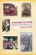 Corazn de Dixie: Meksykanie na południu Stanów Zjednoczonych od 1910 roku - Corazn de Dixie: Mexicanos in the U.S. South Since 1910