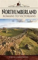 Northumberland: Od Rzymian do Wiktorian - Northumberland: Romans to Victorians