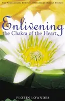 Ożywianie czakry serca: Podstawowe ćwiczenia duchowe Rudolfa Steinera - Enlivening the Chakra of the Heart: The Fundamental Spiritual Exercises of Rudolf Steiner