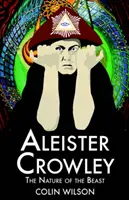 Aleister Crowley - Natura bestii - Aleister Crowley - The Nature of the Beast