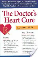 The Doctor's Heart Cure: Beyond the Modern Myths of Diet and Exercise: Klinicznie sprawdzony plan przełomowego zabezpieczenia zdrowia - The Doctor's Heart Cure: Beyond the Modern Myths of Diet and Exercise: The Clinically-Proven Plan of Breakthrough Health Secr