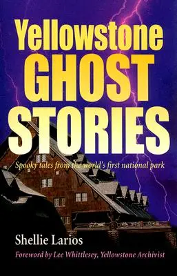 Yellowstone Ghost Stories: Upiorne opowieści z pierwszego na świecie parku narodowego - Yellowstone Ghost Stories: Spooky Tales from the World's First National Park