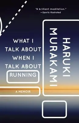 O czym mówię, kiedy mówię o bieganiu: Pamiętnik - What I Talk about When I Talk about Running: A Memoir