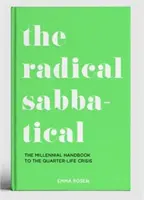 Radykalny sabat - tysiącletni podręcznik kryzysu ćwierćwiecza życia - Radical Sabbatical - The Millennial Handbook to the Quarter Life Crisis