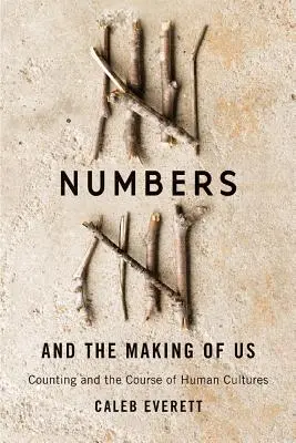 Numbers and the Making of Us: Liczenie a kształtowanie się ludzkich kultur - Numbers and the Making of Us: Counting and the Course of Human Cultures