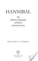 Hannibal: Biografia wojskowa największego wroga Rzymu - Hannibal: The Military Biography of Rome's Greatest Enemy