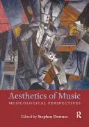 Estetyka muzyki: Perspektywy muzykologiczne - Aesthetics of Music: Musicological Perspectives