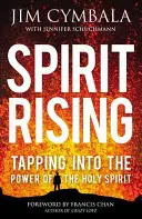 Spirit Rising: Czerpanie z mocy Ducha Świętego - Spirit Rising: Tapping Into the Power of the Holy Spirit