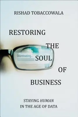 Przywracanie duszy biznesu: Pozostać człowiekiem w erze danych - Restoring the Soul of Business: Staying Human in the Age of Data