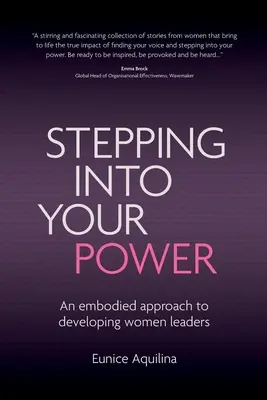 Wkraczając w swoją moc: Ucieleśnione podejście do rozwoju kobiet-liderów - Stepping Into Your Power: An Embodied Approach to Developing Women Leaders