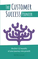 Pionier sukcesu klienta: Pierwsze 12 miesięcy podróży w kierunku wzrostu - The Customer Success Pioneer: The first 12 months of your journey into growth