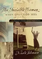 Niewidzialna kobieta: Specjalna historia dla matek - The Invisible Woman: A Special Story for Mothers