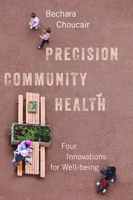 Precyzyjne zdrowie społeczności: Cztery innowacje dla dobrego samopoczucia - Precision Community Health: Four Innovations for Well-Being