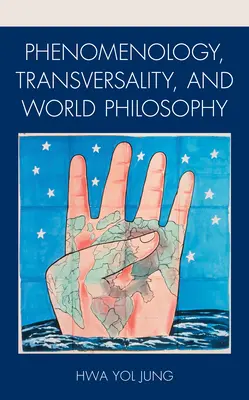 Fenomenologia, przekrojowość i filozofia świata - Phenomenology, Transversality, and World Philosophy