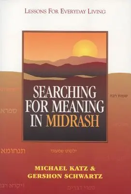 Poszukiwanie znaczenia w midraszach: Lekcje dla codziennego życia - Searching for Meaning in Midrash: Lessons for Everyday Living